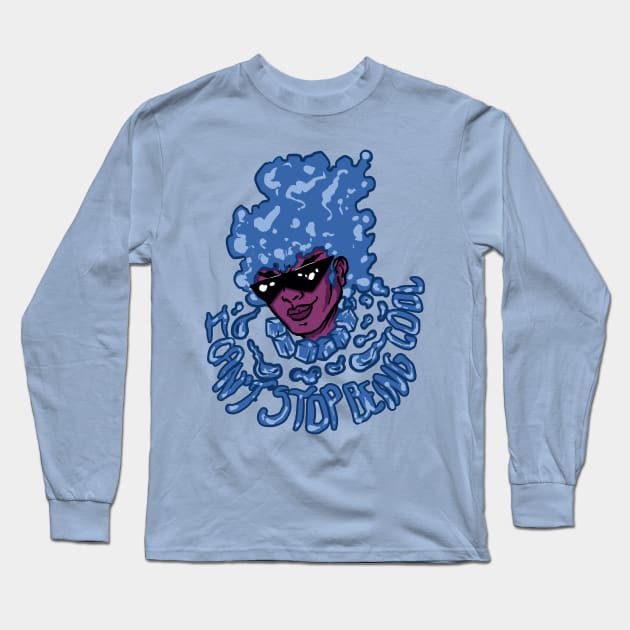 I CAN'T STOP BEING COOL Long Sleeve T-Shirt by nivibomb